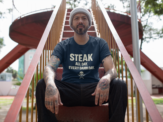 STEAK All Damn Day.
