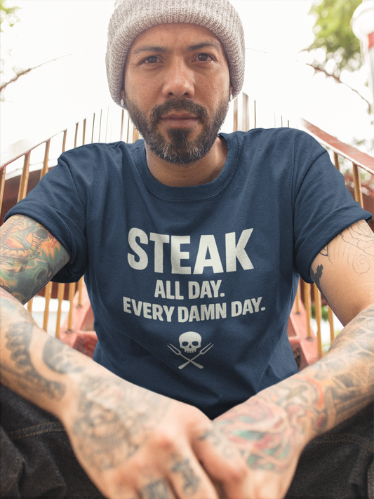 STEAK All Damn Day.